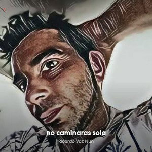 Ricardo Vaz Nun - no caminaras sola 