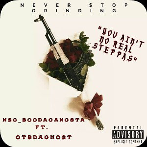 "NO REAL STEPPAS" Ft. OtbDaGhost