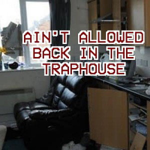 Ain't Allowed Back in the Trap