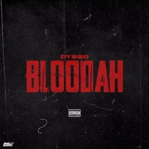 Dyego - Bloodah
