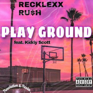 Recklexx Rush_Play Ground....feat...Kiddy Scott