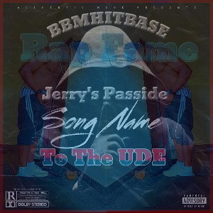 Jerry's Passide __ To The UDE 