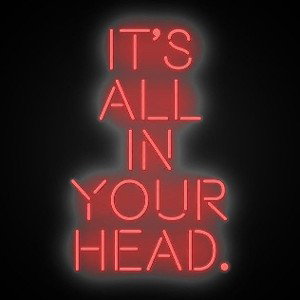 Its All In Your Head