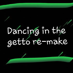 Dancing in the getto re-make