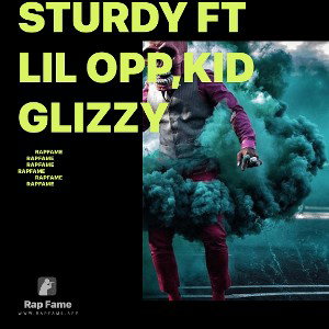 Sturdy ft LIL OPP,KID GLIZZY  