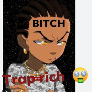 TRAP RICH 🤑 THE BITCH 