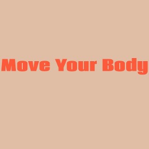 Move Your Body