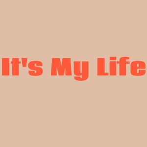 It's My Life