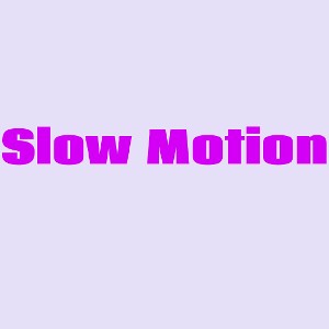 Slow Motion