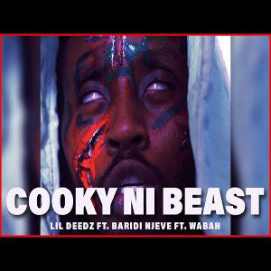 COOKY NI BEAST - LIL DEEDZ FT BARIDI NJEVE FT WABAH_HD_1