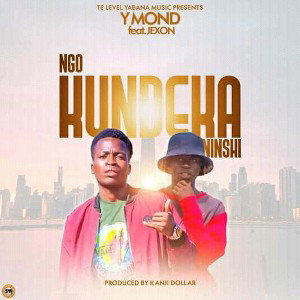 Y-Mond Ft .  Jexon - Ngo Kundeka Ninshi (  Prod . DJ Kanji Dollar )