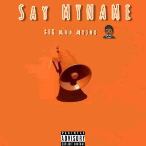 SAY MYNAME