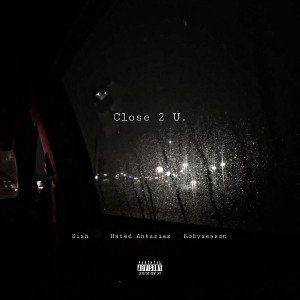 Close 2U ft hated & Kobbie 