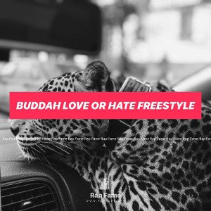 Buddah love or hate freestyle 