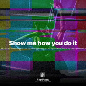 Show me how you do it 