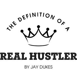 DEFINITION OF A REAL HUSTLER