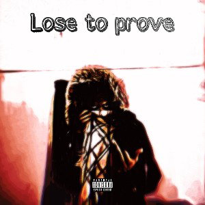 Lose to prove