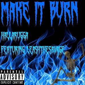 leashTheSavage featuring @hallarugga  - make it burn 