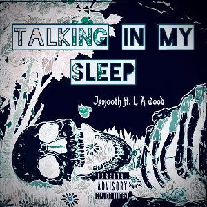 Talking In My Sleep Ft. L A wood