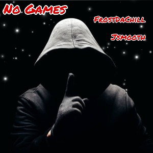 No Games Ft. FrostDaChill 