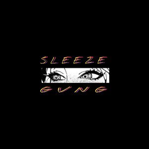 SLEEZE GVNG
