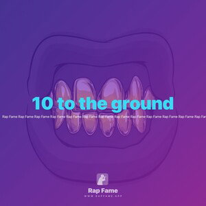 10 to the ground