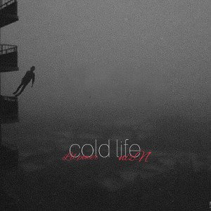 .cold life.