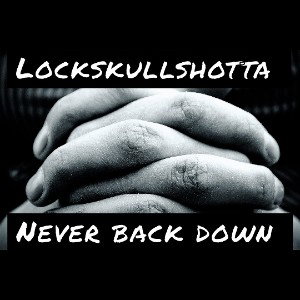 Lockskullshotta - Never Back Down REMIXED 