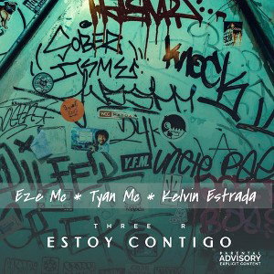 Estoy contigo - Eze Mc * Tyan Mc * Kelvin Estrada