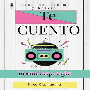 Te cuento - Tyan Mc x Eze Mc x Kelvin Estrada / three R