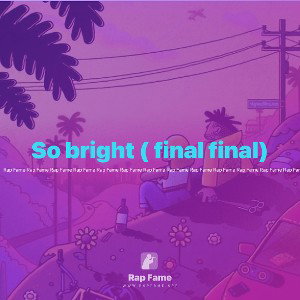 So bright ( final final)
