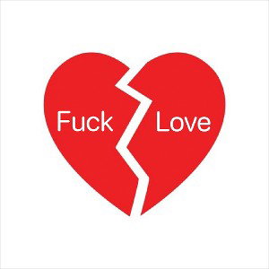 Fuck love 