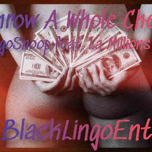 Throw The Whole Check - Lingo Snoop x La Millione IV