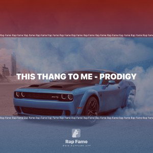 This Thang to Me - Prodigy