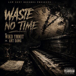 Waste no time ft. Ant Dawg 