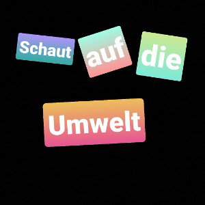 Schaut auf die Umwelt!!!!!!!