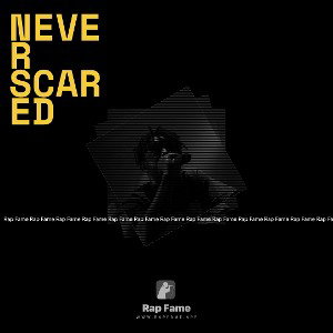 Never scared 