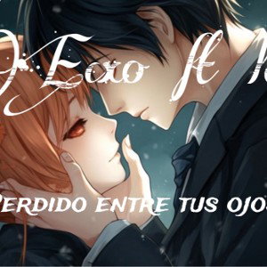 perdido entre tus ojos Ecxo - lck 