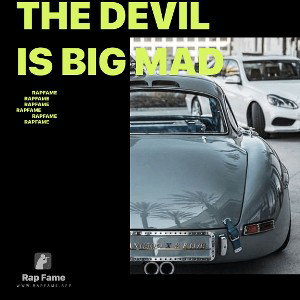 THE DEVIL IS BIG MAD