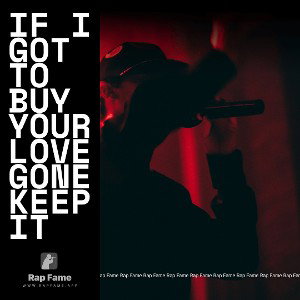 If I got to buy your love gone keep it