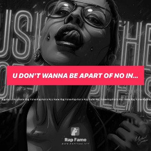 U don’t wanna be apart of no industry 
