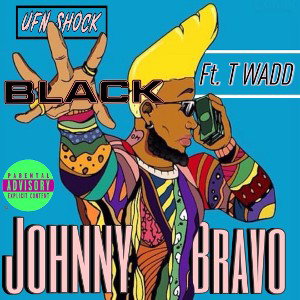 BLK Johnny Bravo Ft T-WADD @waddoffline