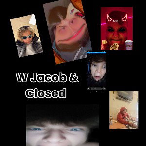 W Closed And Jacob Part 1(WHY U DISSING)