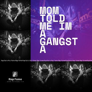 mom told me Im a gangsta