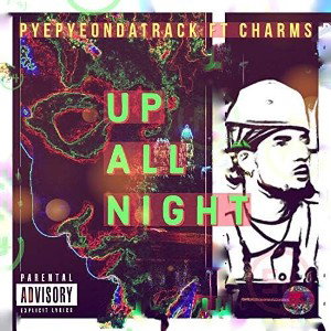 up all night by Pyepyeondatrack ft Charmz