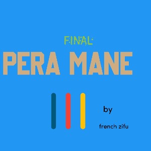 PERA MANE (freestyle III) the last