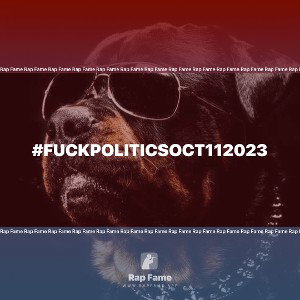#FUCKPOLITICSOct112023