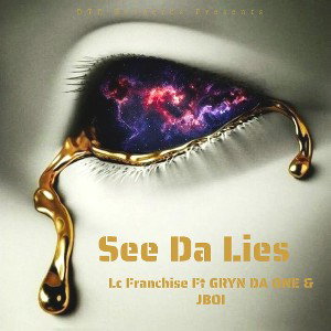 LcFranchise Ft GRYM DA ONE & BOI - See Da Lies 