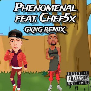 Phenomenal feat. Chef5X GXNG REMIX