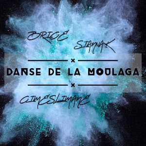 SIANNA X CIME X BRICE - DANSE DE LA MOULAGA  